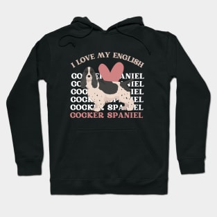 I love my English Cocker Spaniel Life is better with my dogs Dogs I love all the dogs Hoodie